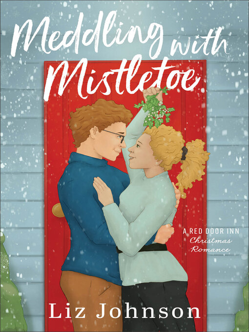 Title details for Meddling with Mistletoe by Liz Johnson - Available